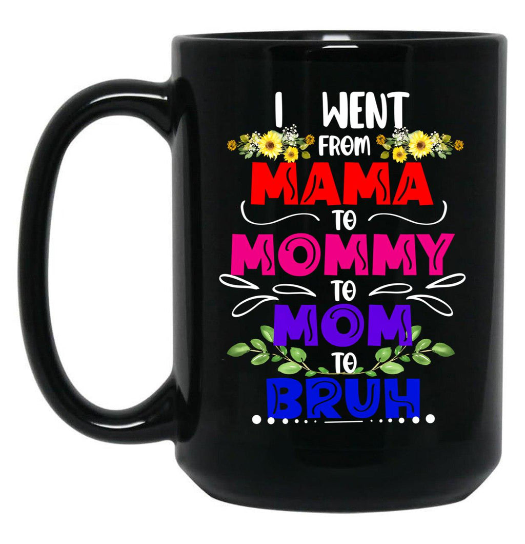 I Went From Mama To Mommy To Mom To Bruh Funny Gift   Black Coffee Mug
