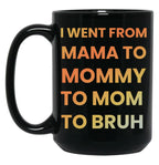 I Went From Mama To Mommy To Mom To Bruh Funny Gifts Black Coffee Mug