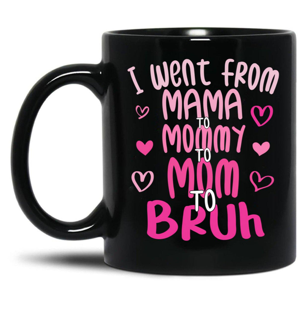 I Went From Mama To Mommy To Mom To Bruh Funny Mom Black Coffee Mug