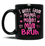I Went From Mama To Mommy To Mom To Bruh Funny Mom Black Coffee Mug