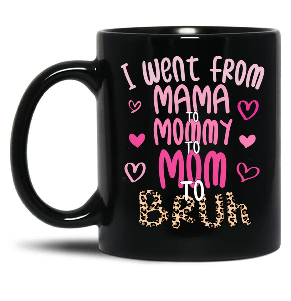 I Went From Mama To Mommy To Mom To Bruh Funny Mommy Leopard Black Coffee Mug