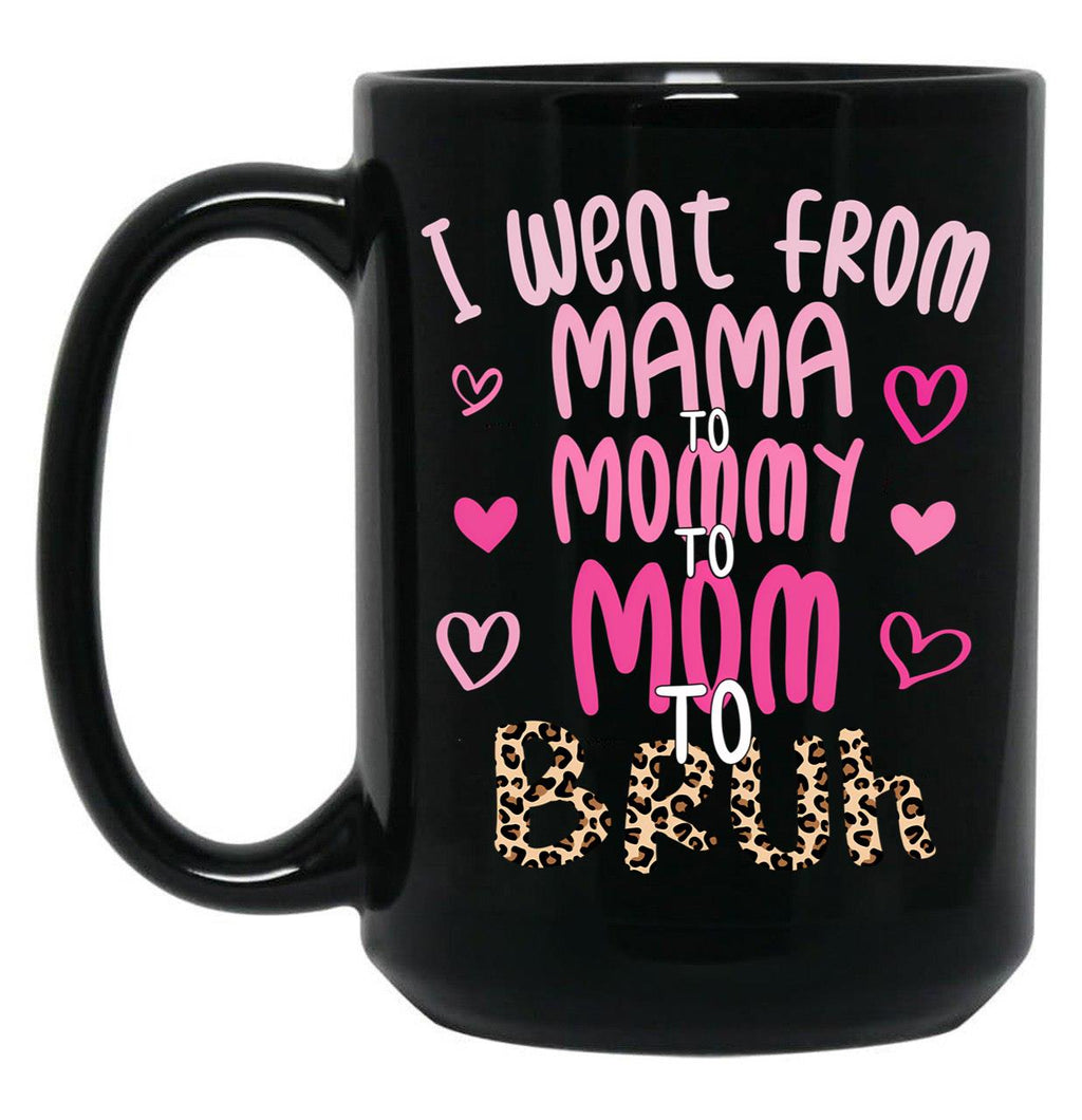 I Went From Mama To Mommy To Mom To Bruh Funny Mommy Leopard Black Coffee Mug