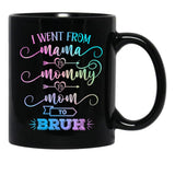 I Went From Mama To Mommy To Mom To Bruh Funny Mother Gag  Black Coffee Mug - Black