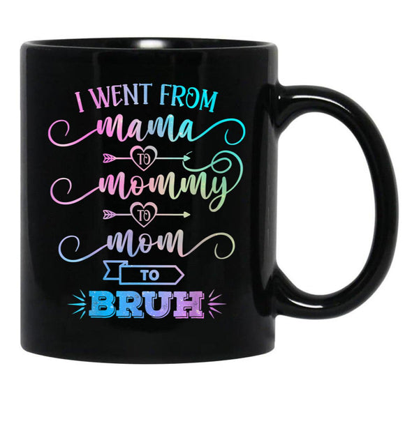I Went From Mama To Mommy To Mom To Bruh Funny Mother Gag  Black Coffee Mug - Black