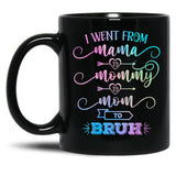 I Went From Mama To Mommy To Mom To Bruh Funny Mother Gag  Black Coffee Mug