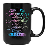 I Went From Mama To Mommy To Mom To Bruh Funny Mother Gag  Black Coffee Mug - Black