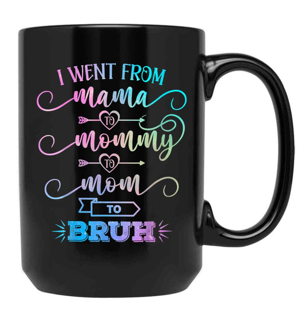 I Went From Mama To Mommy To Mom To Bruh Funny Mother Gag  Black Coffee Mug - Black