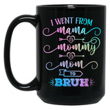 I Went From Mama To Mommy To Mom To Bruh Funny Mother Gag  Black Coffee Mug