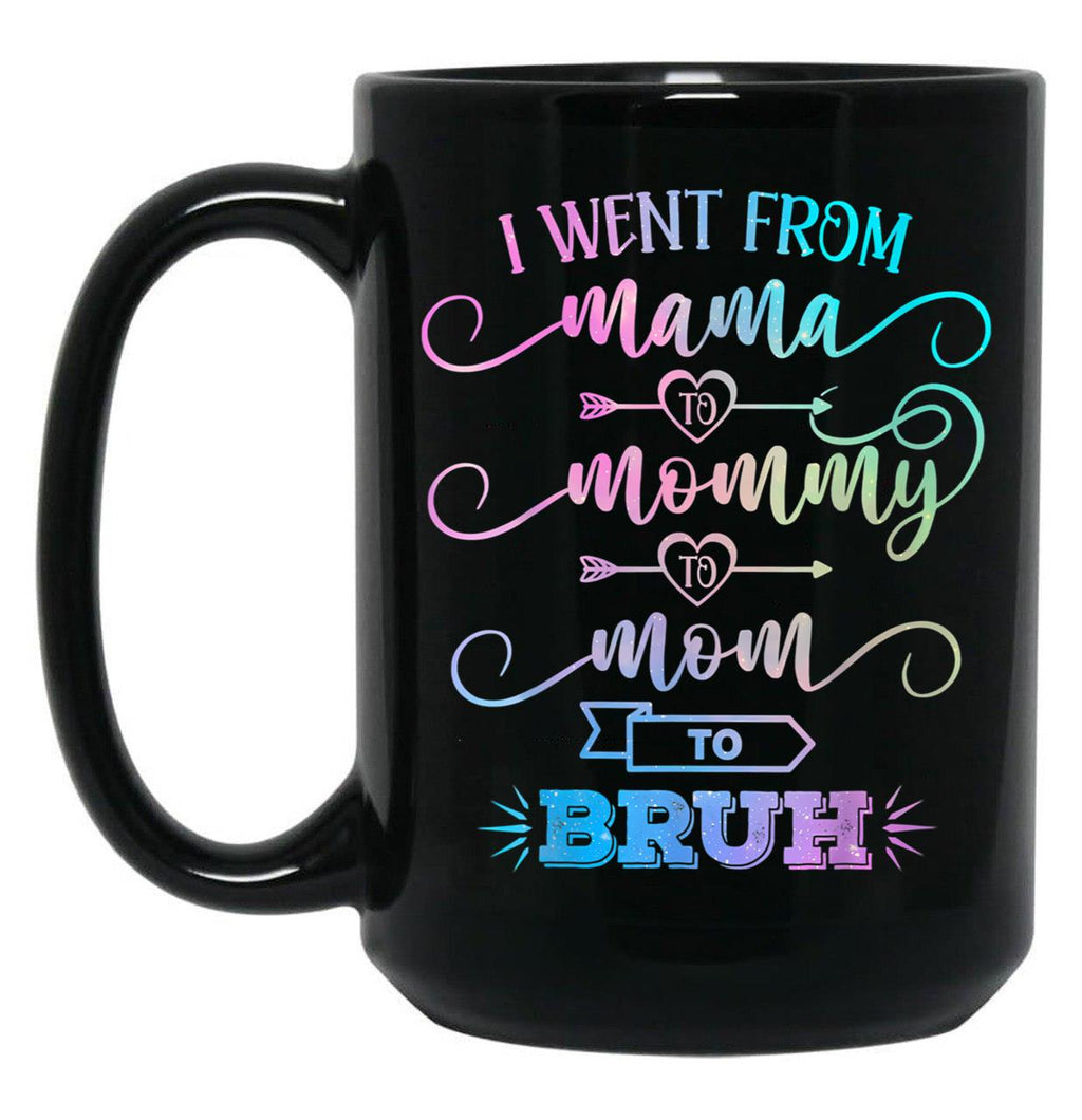 I Went From Mama To Mommy To Mom To Bruh Funny Mother Gag  Black Coffee Mug