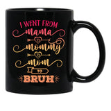 I Went From Mama To Mommy To Mom To Bruh Funny Mother Gag Black Coffee Mug - Black