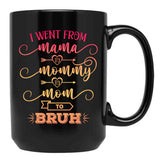 I Went From Mama To Mommy To Mom To Bruh Funny Mother Gag Black Coffee Mug - Black