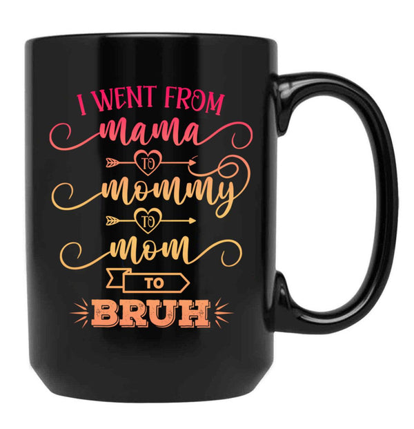 I Went From Mama To Mommy To Mom To Bruh Funny Mother Gag Black Coffee Mug - Black
