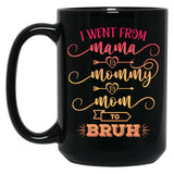 I Went From Mama To Mommy To Mom To Bruh Funny Mother Gag Black Coffee Mug