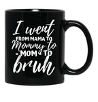 I Went From Mama To Mommy To Mom To Bruh Funny Mothers Day Gift Black Coffee Mug - Black