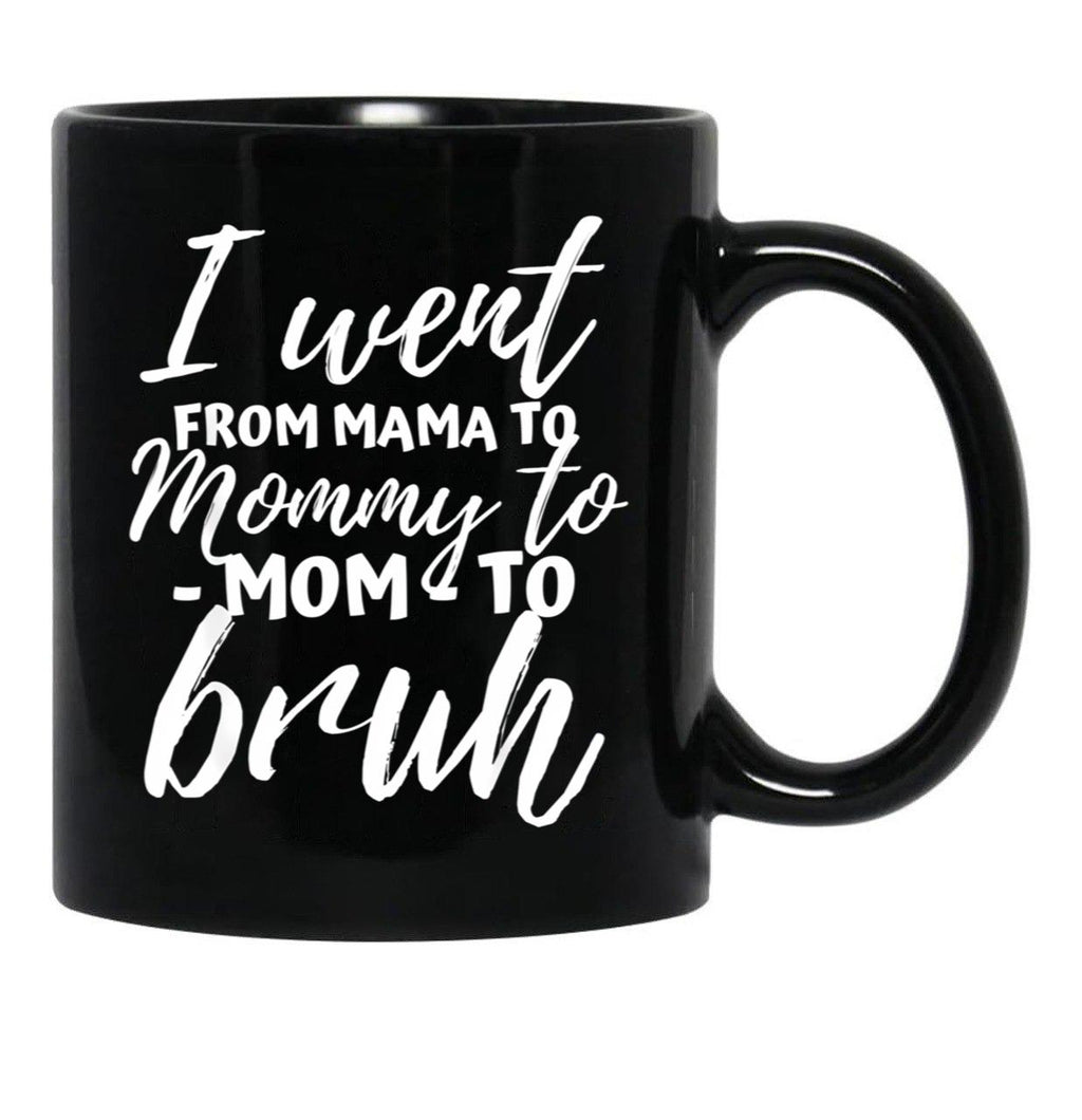 I Went From Mama To Mommy To Mom To Bruh Funny Mothers Day  Black Coffee Mug - Black