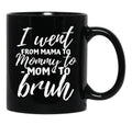 I Went From Mama To Mommy To Mom To Bruh Funny Mothers Day  Black Coffee Mug - Black