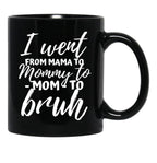 I Went From Mama To Mommy To Mom To Bruh Funny Mothers Day  Black Coffee Mug - Black