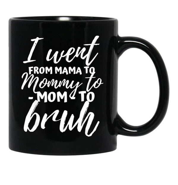 I Went From Mama To Mommy To Mom To Bruh Funny Mothers Day  Black Coffee Mug - Black