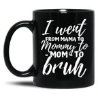 I Went From Mama To Mommy To Mom To Bruh Funny Mothers Day  Black Coffee Mug
