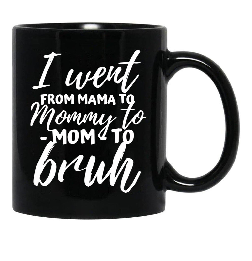 I Went From Mama To Mommy To Mom To Bruh Funny Mothers Day (1) Black Coffee Mug - Black