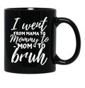 I Went From Mama To Mommy To Mom To Bruh Funny Mothers Day (1) Black Coffee Mug - Black