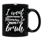 I Went From Mama To Mommy To Mom To Bruh Funny Mothers Day (1) Black Coffee Mug - Black