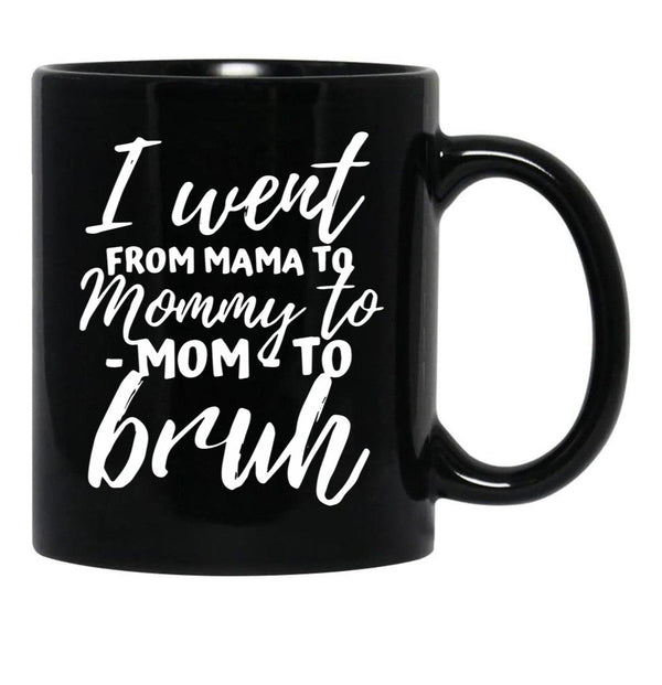 I Went From Mama To Mommy To Mom To Bruh Funny Mothers Day (1) Black Coffee Mug - Black