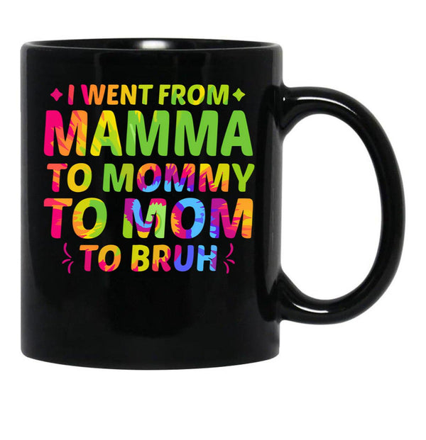 I Went From Mama To Mommy To Mom To Bruh Funny Mothers Day (2) Black Coffee Mug - Black