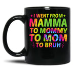 I Went From Mama To Mommy To Mom To Bruh Funny Mothers Day (2) Black Coffee Mug