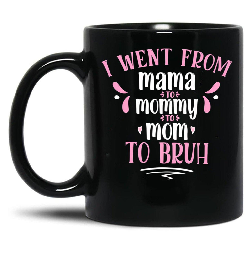 I Went From Mama To Mommy To Mom To Bruh Gift Black Coffee Mug