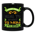 I Went From Mama To Mommy To Mom To Bruh Green Black Coffee Mug - Black
