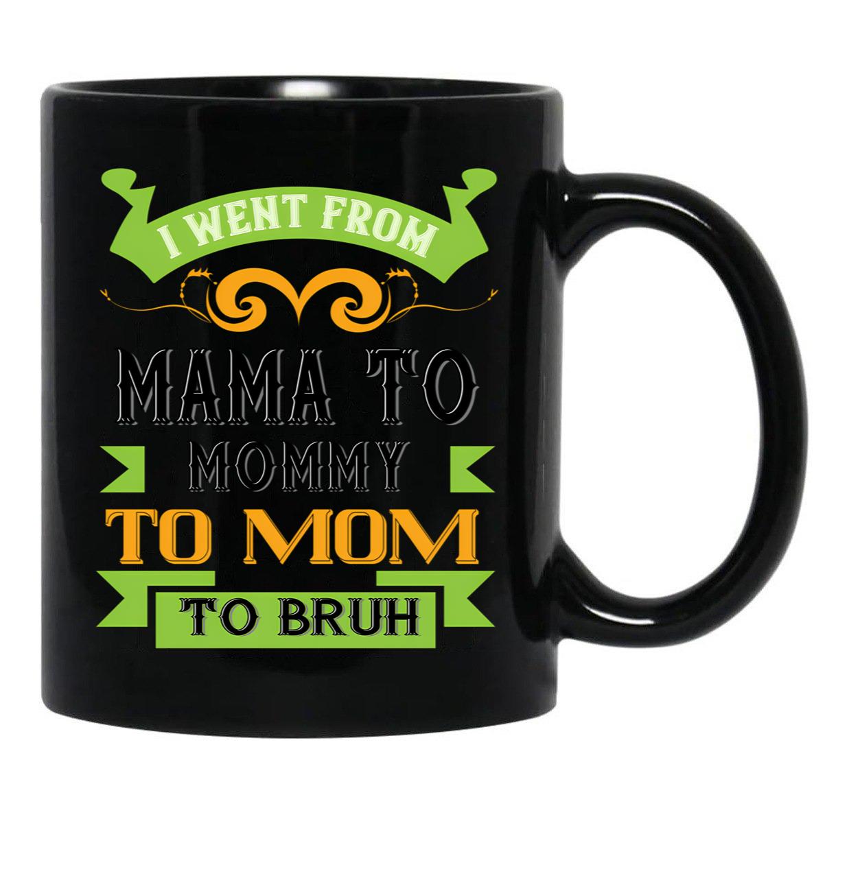 I Went From Mama To Mommy To Mom To Bruh Green Black Coffee Mug - Black