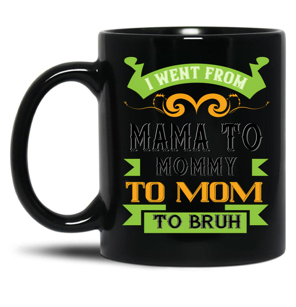 I Went From Mama To Mommy To Mom To Bruh Green Black Coffee Mug