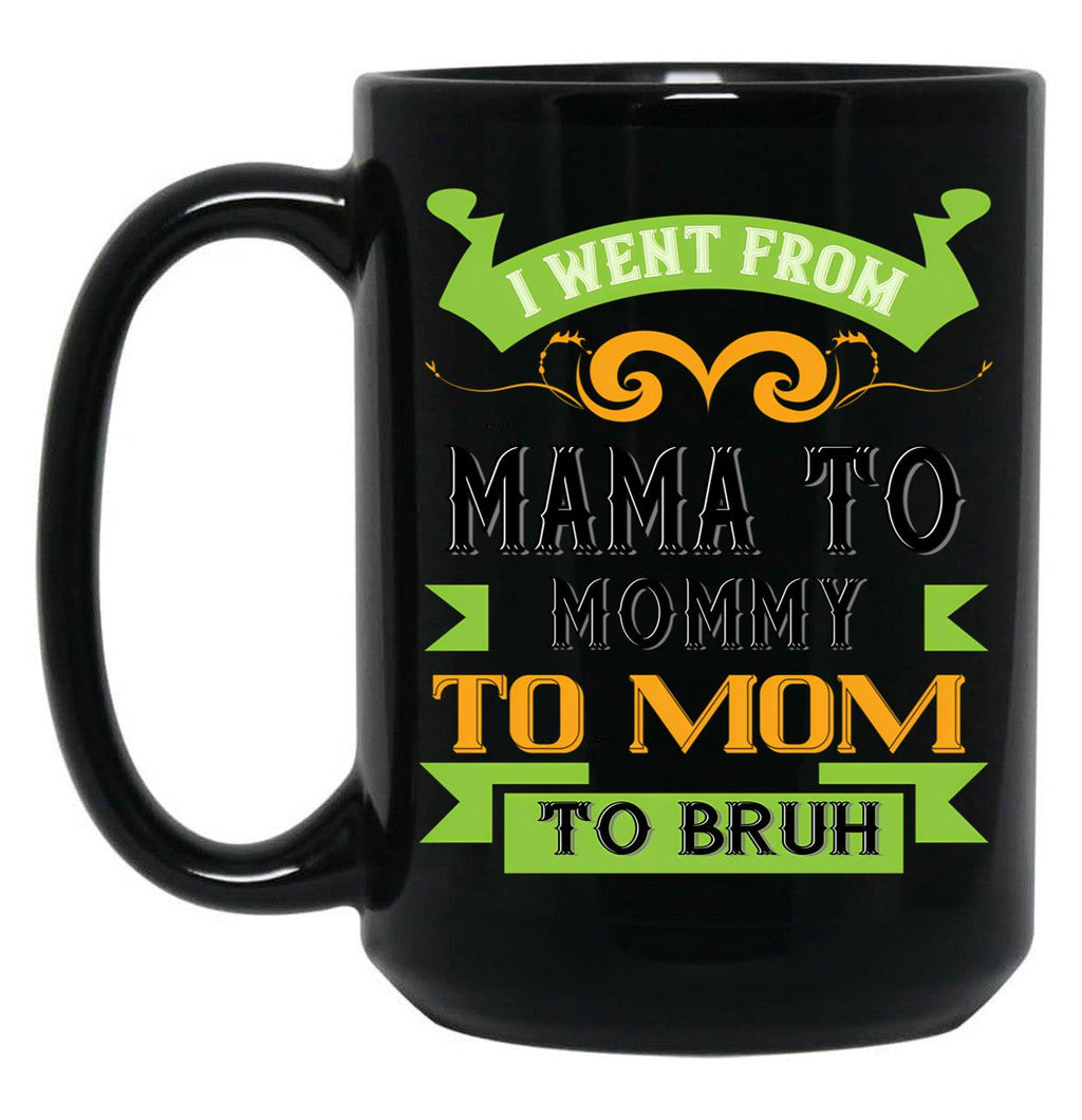 I Went From Mama To Mommy To Mom To Bruh Green Black Coffee Mug
