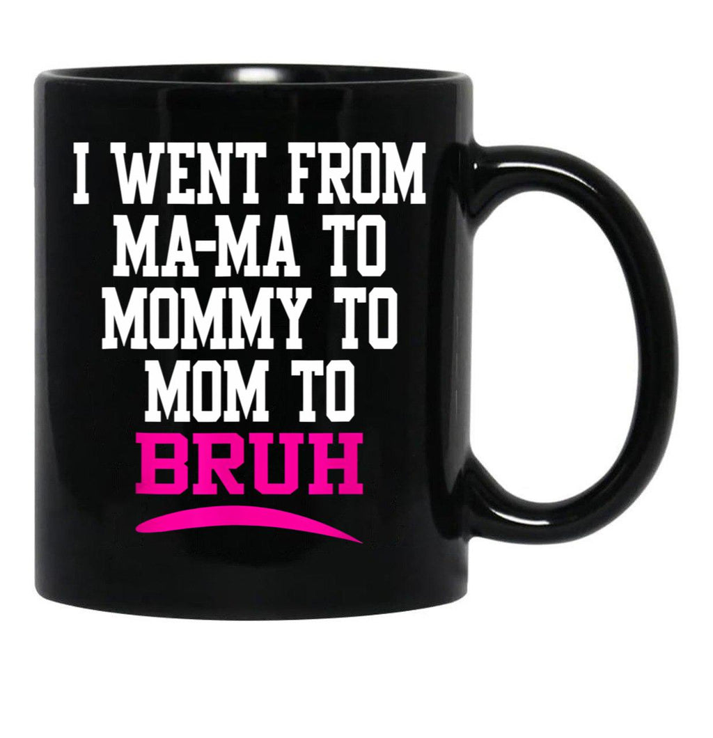 I Went From Mama To Mommy To Mom To Bruh Mom Life Black Coffee Mug - Black