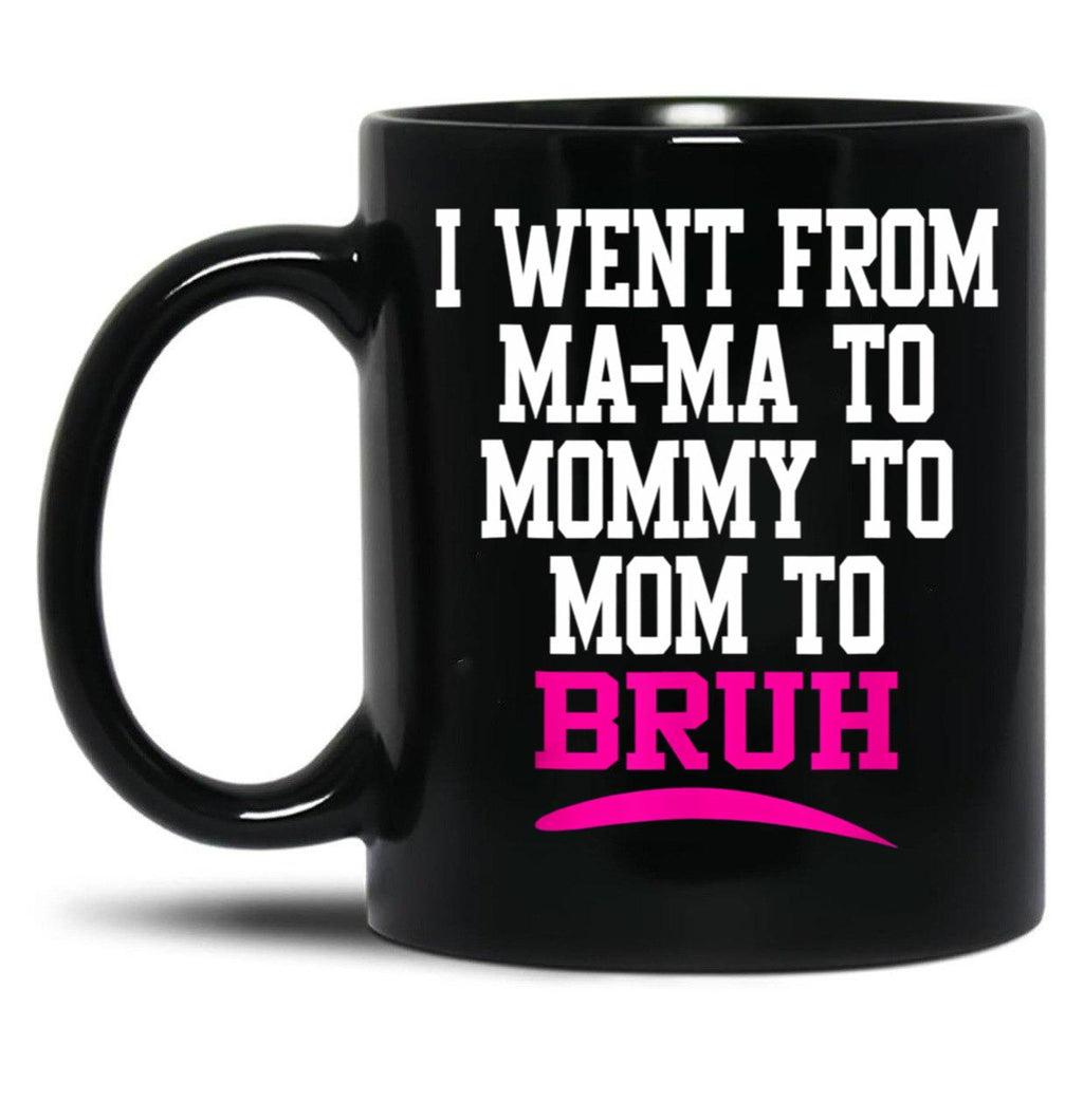 I Went From Mama To Mommy To Mom To Bruh Mom Life Black Coffee Mug