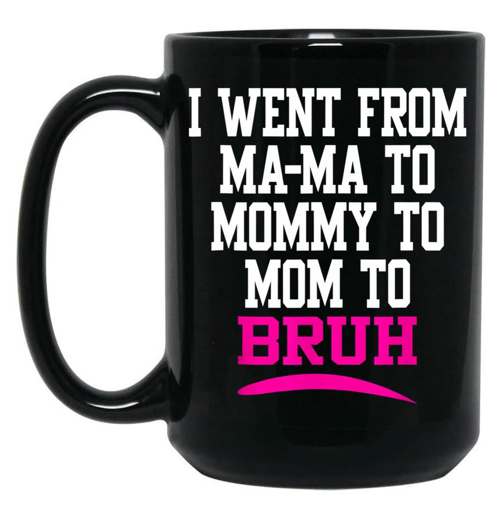 I Went From Mama To Mommy To Mom To Bruh Mom Life Black Coffee Mug