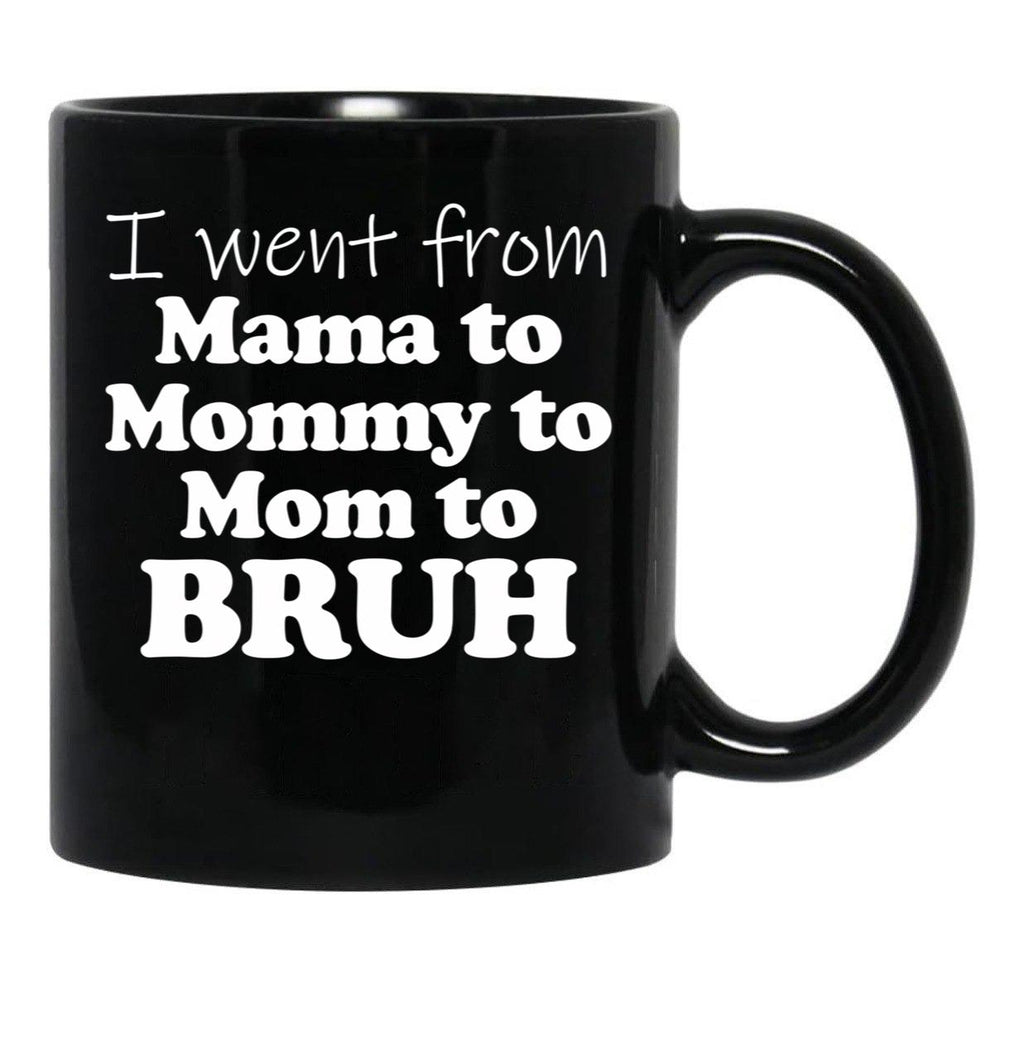 I Went From Mama To Mommy To Mom To Bruh Mothers Day Gear (1) Black Coffee Mug - Black