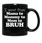 I Went From Mama To Mommy To Mom To Bruh Mothers Day Gear (1) Black Coffee Mug - Black