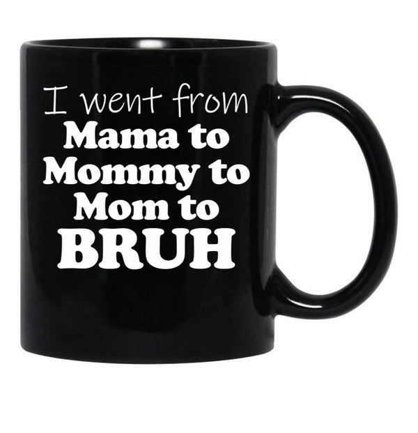 I Went From Mama To Mommy To Mom To Bruh Mothers Day Gear (1) Black Coffee Mug - Black