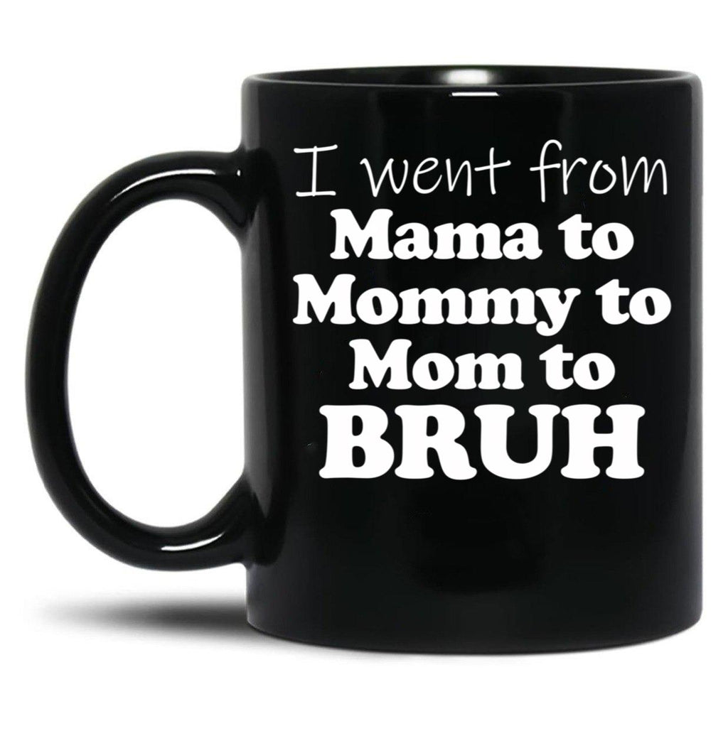 I Went From Mama To Mommy To Mom To Bruh Mothers Day Gear (1) Black Coffee Mug