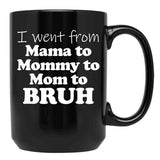 I Went From Mama To Mommy To Mom To Bruh Mothers Day Gear (1) Black Coffee Mug - Black