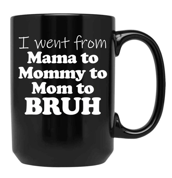 I Went From Mama To Mommy To Mom To Bruh Mothers Day Gear (1) Black Coffee Mug - Black