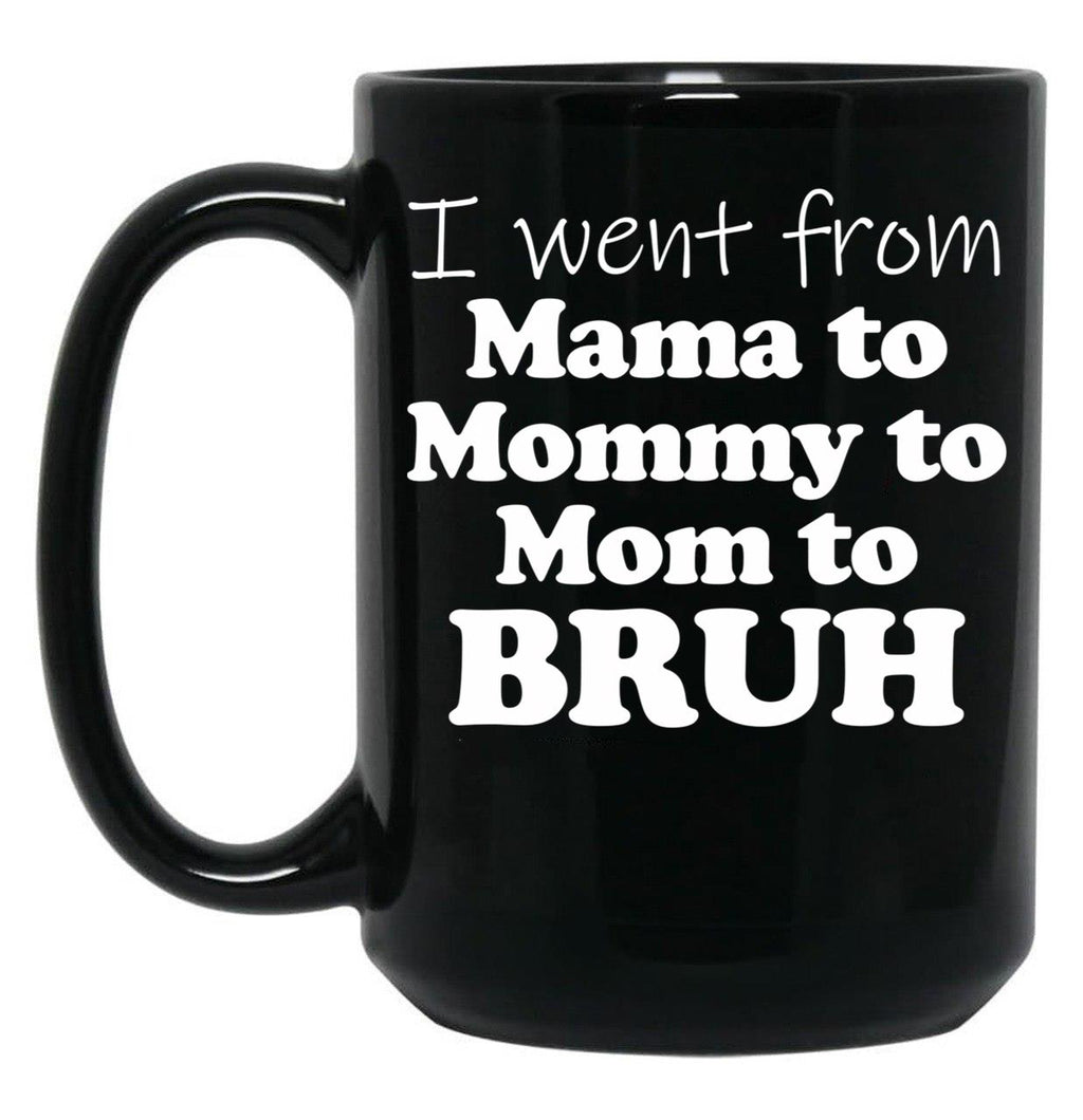 I Went From Mama To Mommy To Mom To Bruh Mothers Day Gear (1) Black Coffee Mug