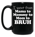 I Went From Mama To Mommy To Mom To Bruh Mothers Day Gear (1) Black Coffee Mug