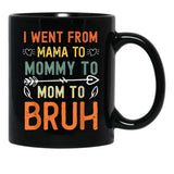 I Went From Mama To Mommy To Mom To Bruh Mothers Day Black Coffee Mug - Black