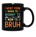 I Went From Mama To Mommy To Mom To Bruh Mothers Day Black Coffee Mug - Black