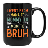 I Went From Mama To Mommy To Mom To Bruh Mothers Day Black Coffee Mug - Black