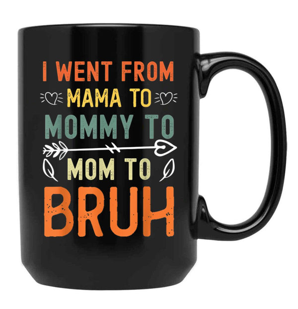 I Went From Mama To Mommy To Mom To Bruh Mothers Day Black Coffee Mug - Black