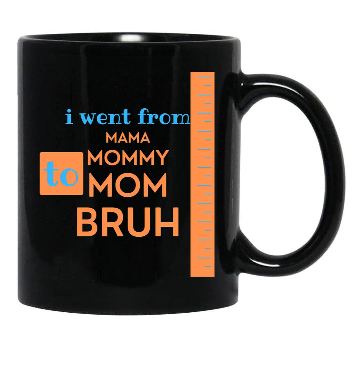 I Went From Mama To Mommy To Mom To Bruh - Orange And Blue Black Coffee Mug - Black